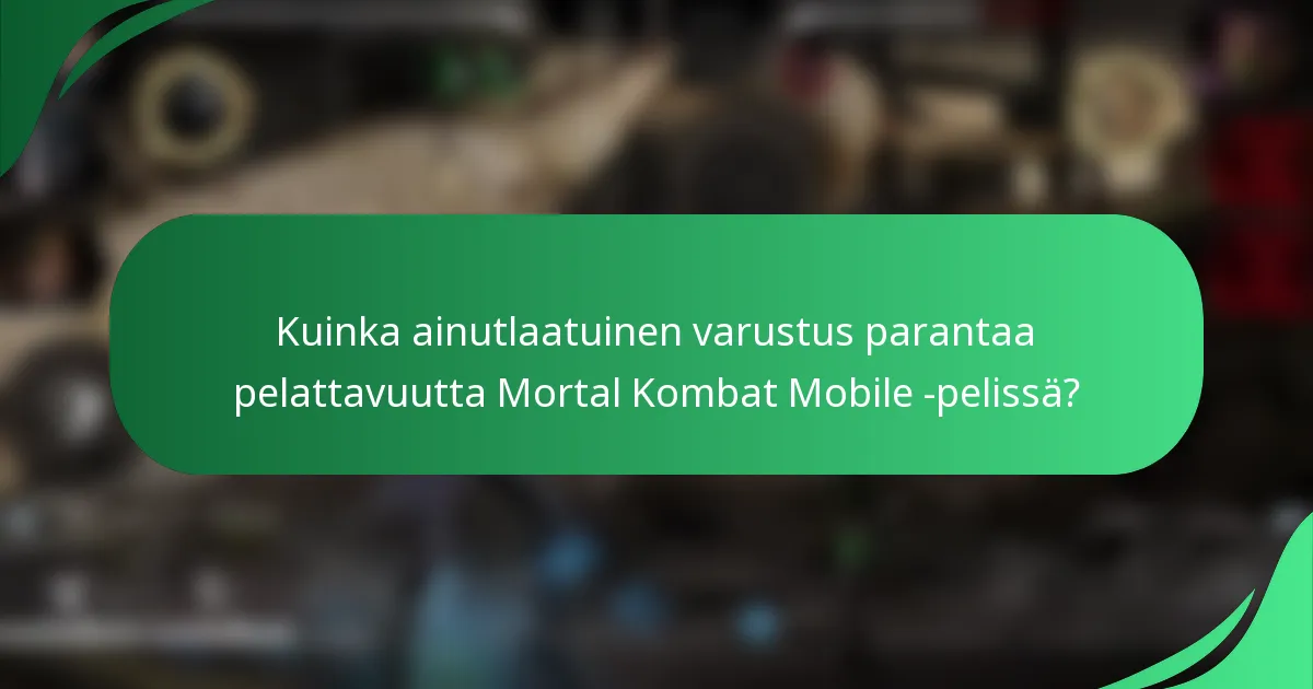 Kuinka ainutlaatuinen varustus parantaa pelattavuutta Mortal Kombat Mobile -pelissä?
