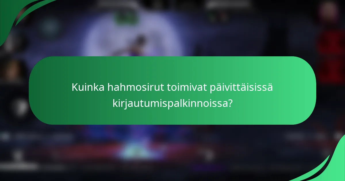 Kuinka hahmosirut toimivat päivittäisissä kirjautumispalkinnoissa?