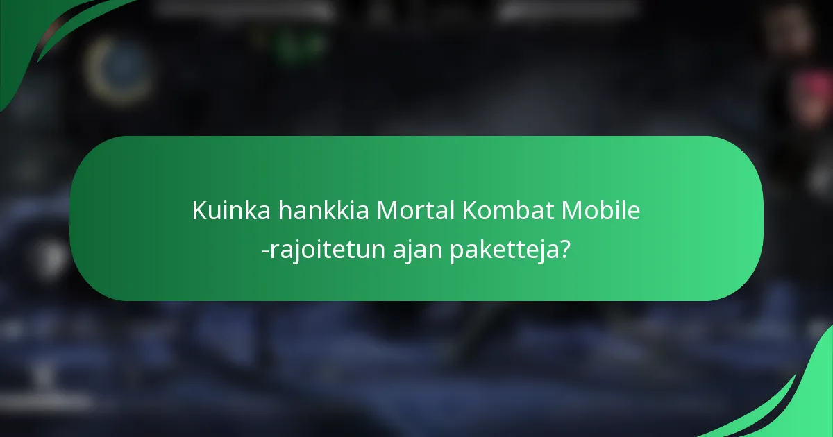Kuinka hankkia Mortal Kombat Mobile -rajoitetun ajan paketteja?