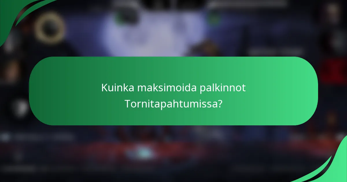 Kuinka maksimoida palkinnot Tornitapahtumissa?