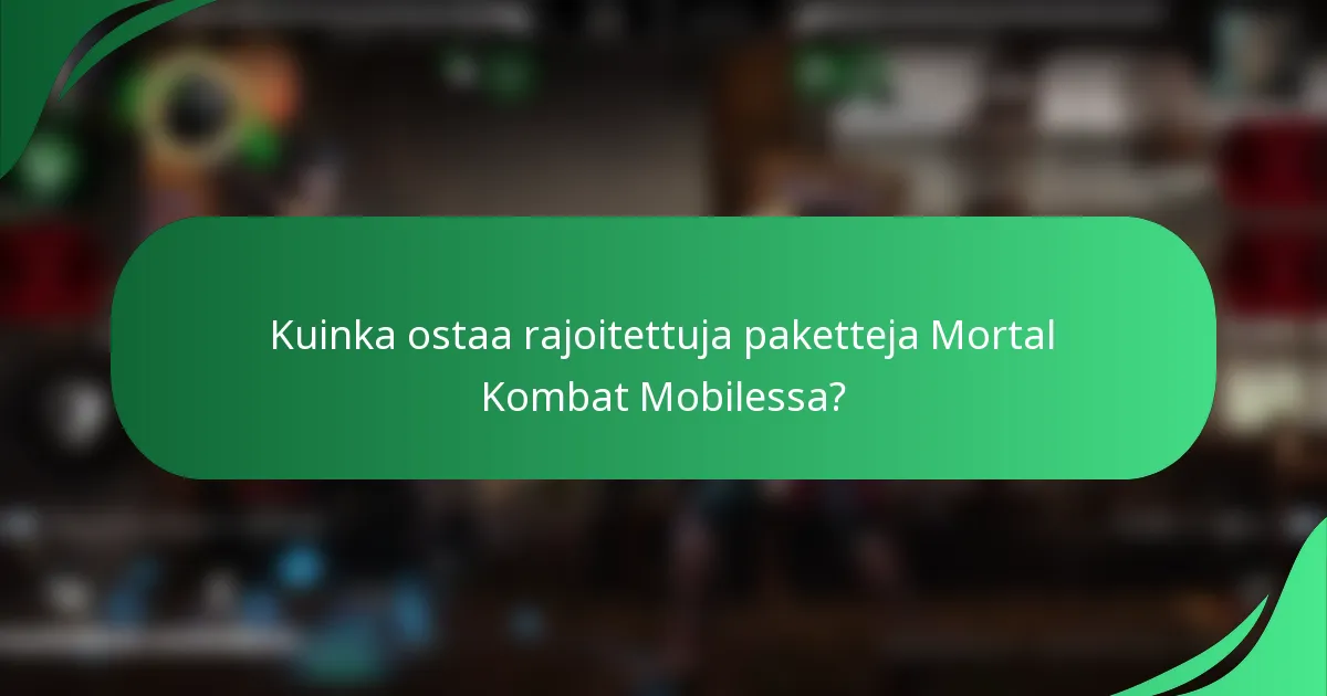 Kuinka ostaa rajoitettuja paketteja Mortal Kombat Mobilessa?
