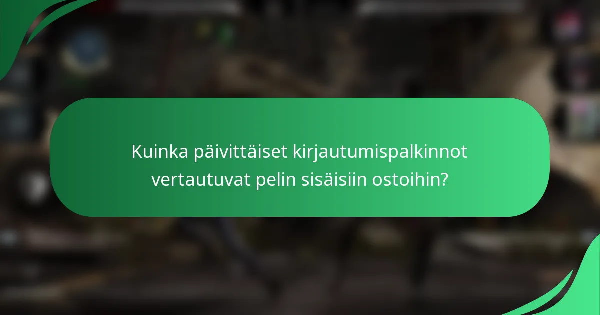 Kuinka päivittäiset kirjautumispalkinnot vertautuvat pelin sisäisiin ostoihin?