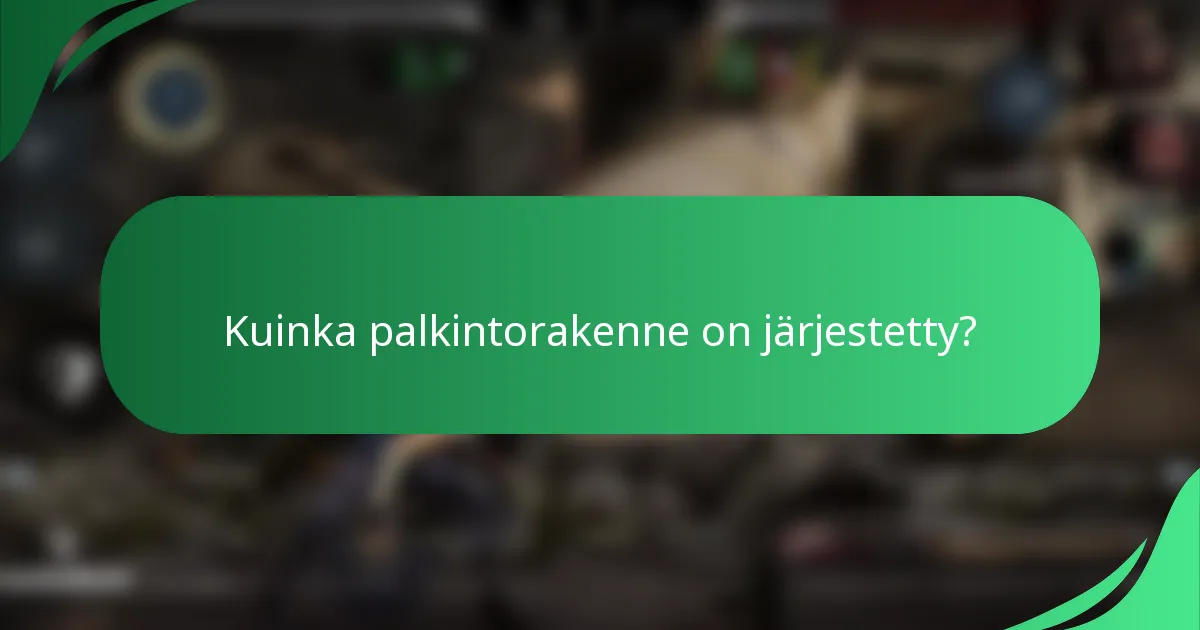 Kuinka palkintorakenne on järjestetty?