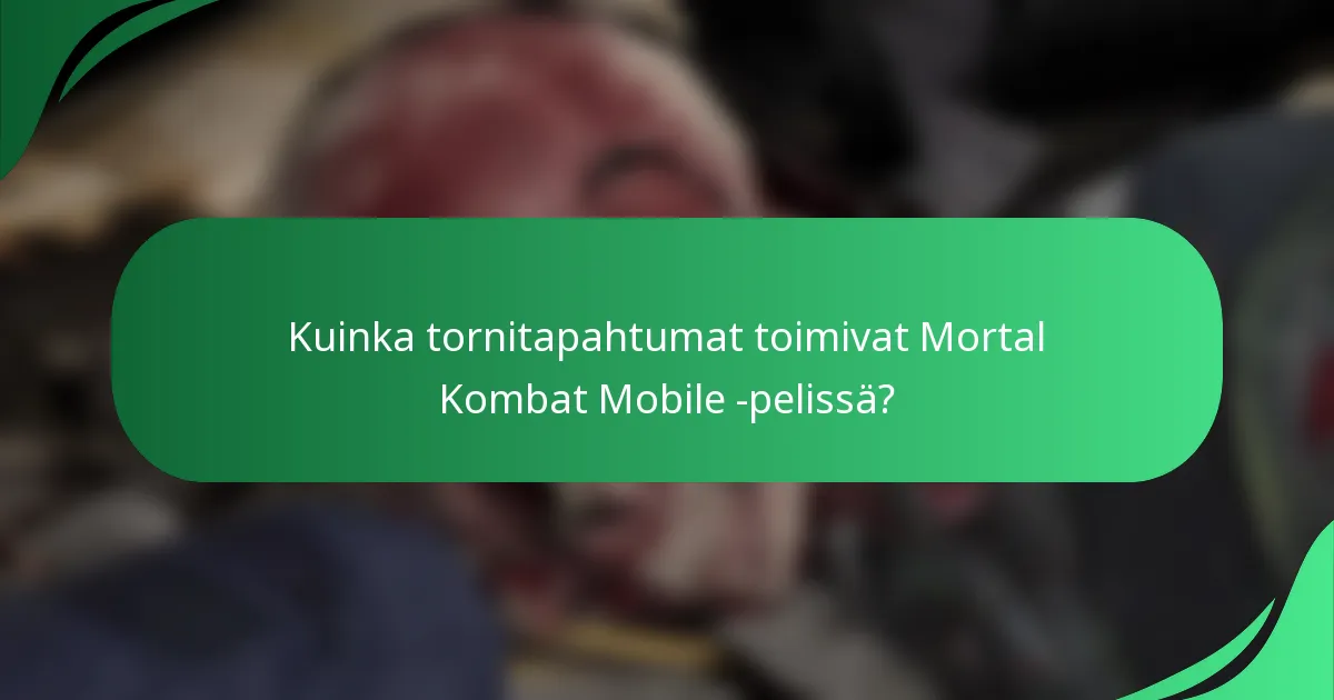 Kuinka tornitapahtumat toimivat Mortal Kombat Mobile -pelissä?