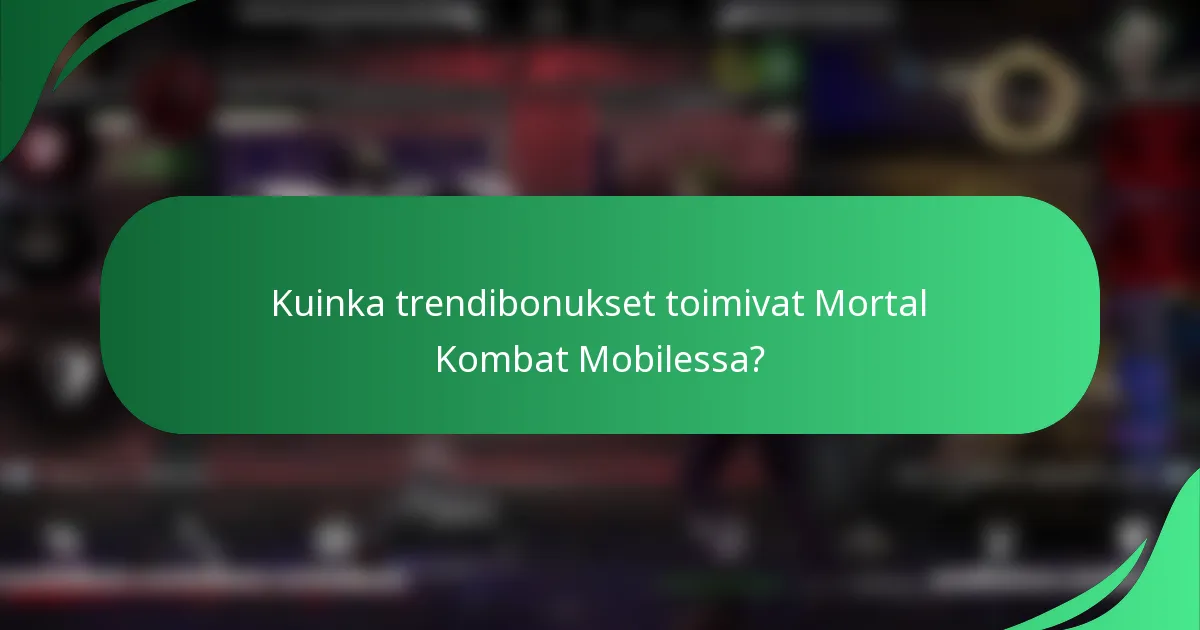 Kuinka trendibonukset toimivat Mortal Kombat Mobilessa?