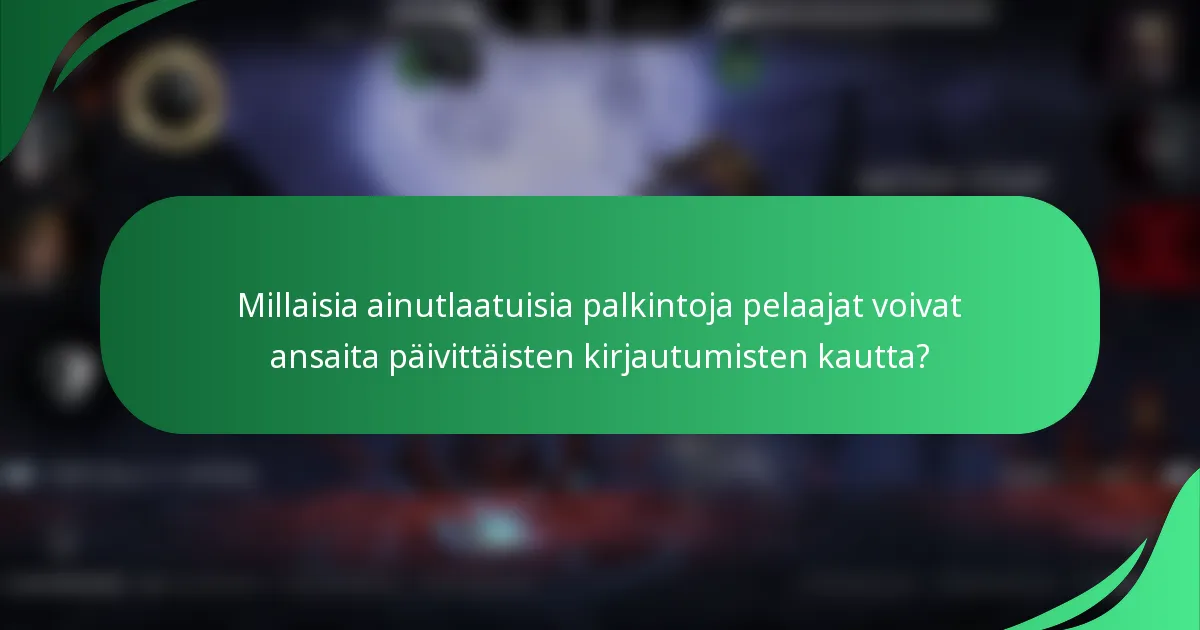 Millaisia ainutlaatuisia palkintoja pelaajat voivat ansaita päivittäisten kirjautumisten kautta?