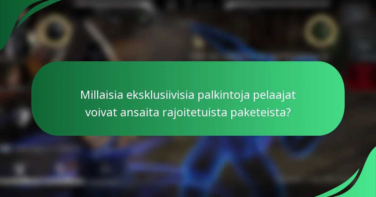 Millaisia eksklusiivisia palkintoja pelaajat voivat ansaita rajoitetuista paketeista?