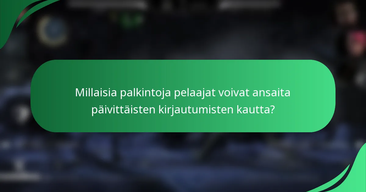 Millaisia palkintoja pelaajat voivat ansaita päivittäisten kirjautumisten kautta?