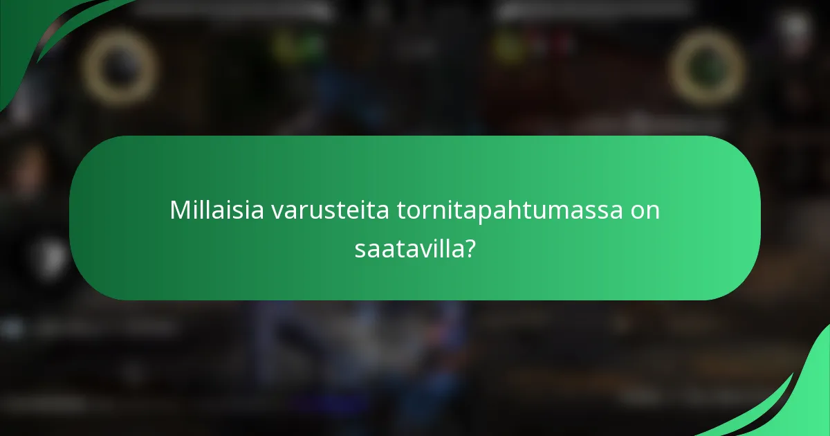 Millaisia varusteita tornitapahtumassa on saatavilla?