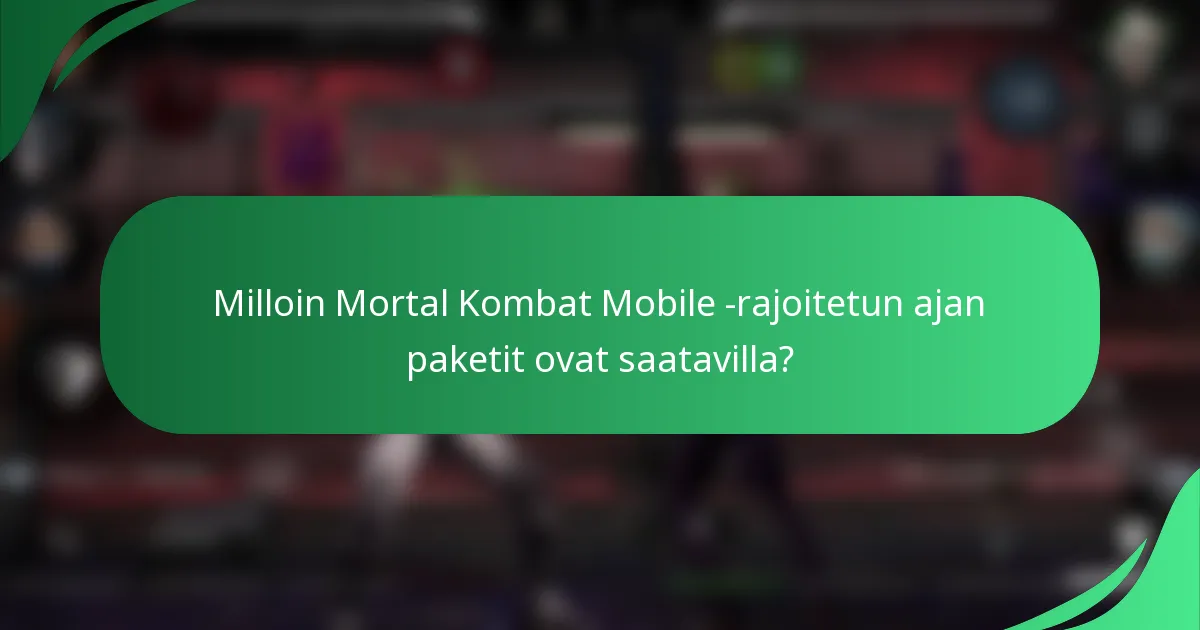 Milloin Mortal Kombat Mobile -rajoitetun ajan paketit ovat saatavilla?