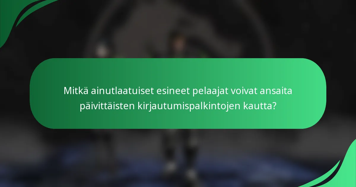 Mitkä ainutlaatuiset esineet pelaajat voivat ansaita päivittäisten kirjautumispalkintojen kautta?
