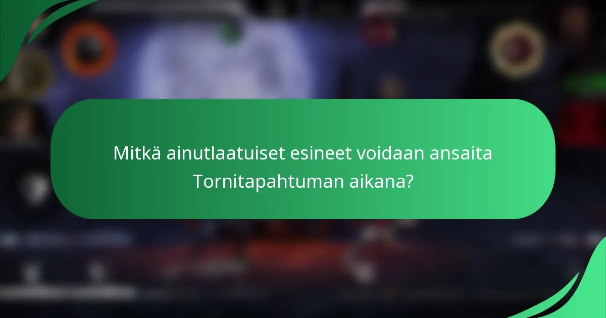 Mitkä ainutlaatuiset esineet voidaan ansaita Tornitapahtuman aikana?