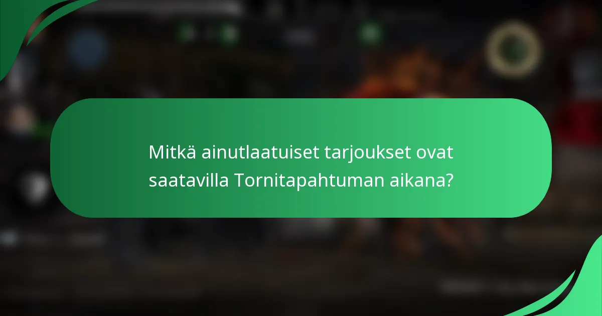 Mitkä ainutlaatuiset tarjoukset ovat saatavilla Tornitapahtuman aikana?