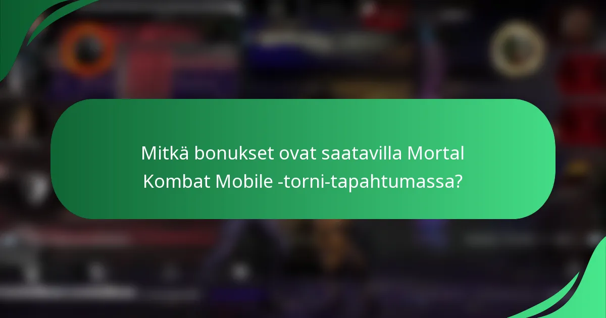 Mitkä bonukset ovat saatavilla Mortal Kombat Mobile -torni-tapahtumassa?