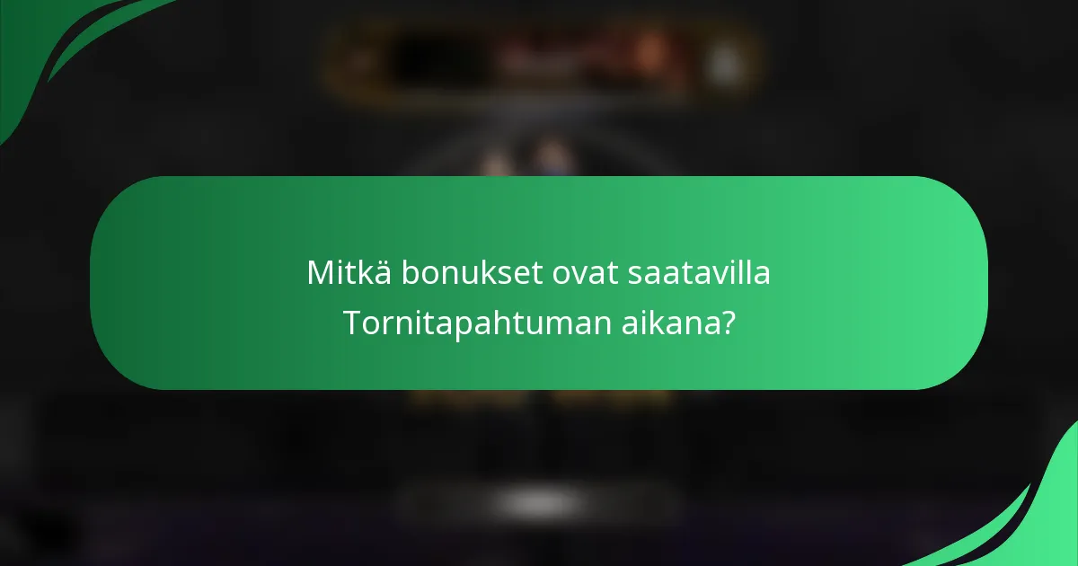 Mitkä bonukset ovat saatavilla Tornitapahtuman aikana?