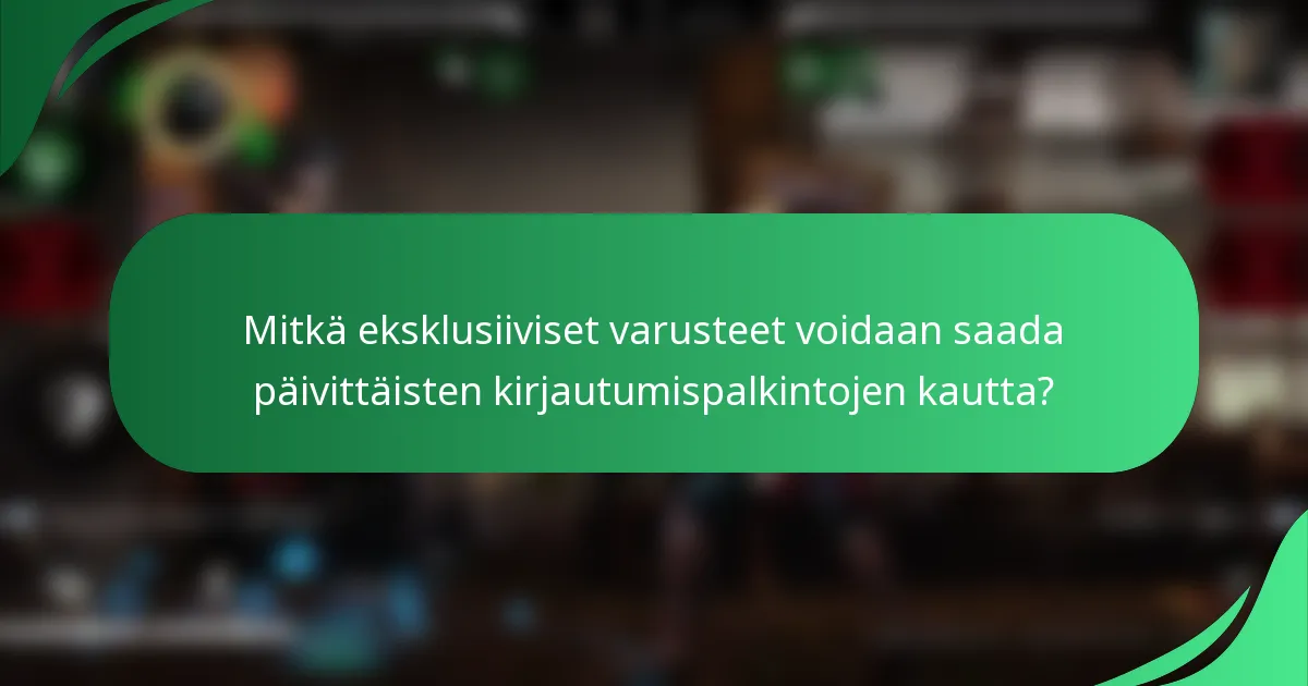 Mitkä eksklusiiviset varusteet voidaan saada päivittäisten kirjautumispalkintojen kautta?