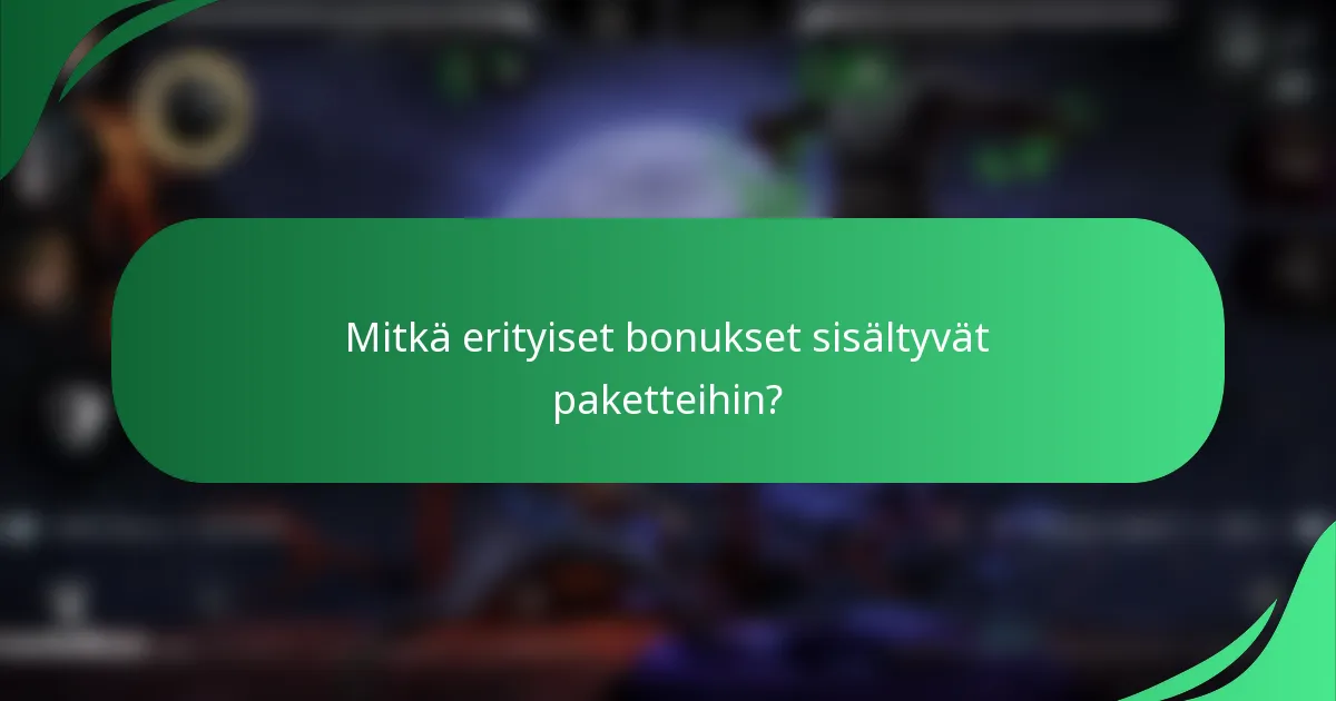 Mitkä erityiset bonukset sisältyvät paketteihin?