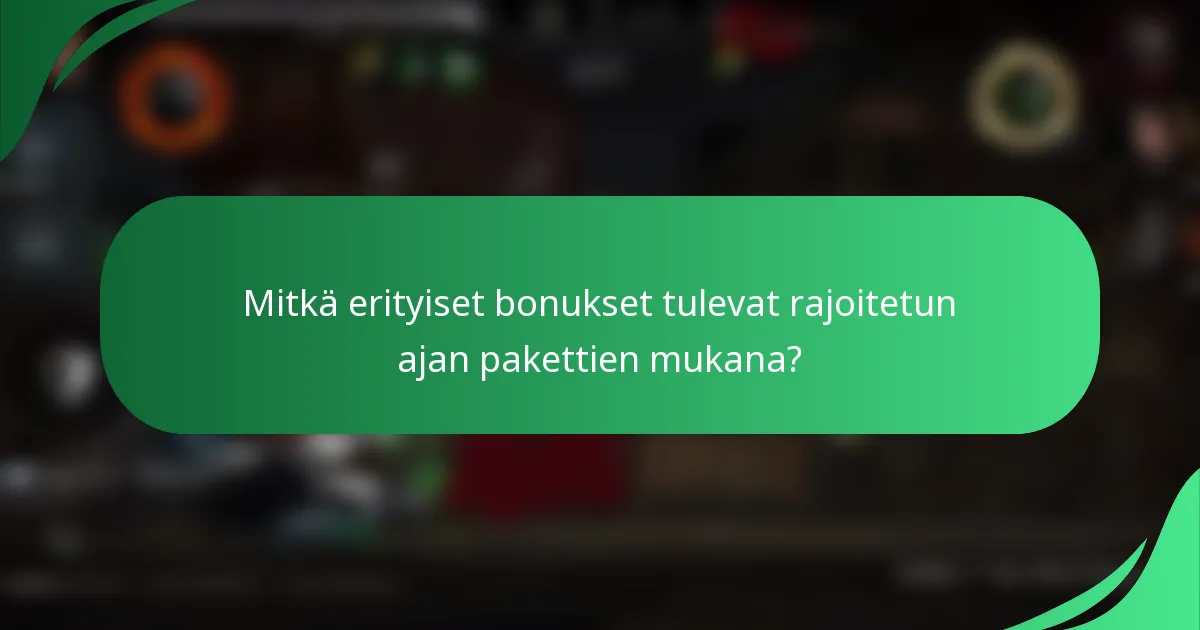 Mitkä erityiset bonukset tulevat rajoitetun ajan pakettien mukana?
