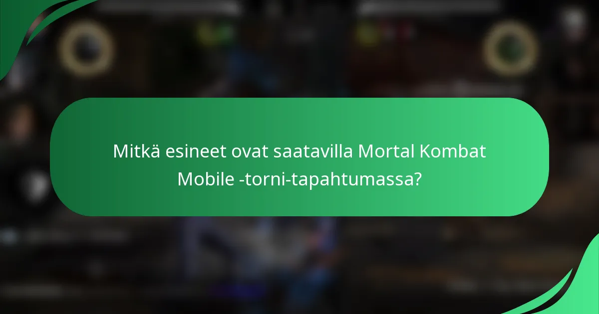 Mitkä esineet ovat saatavilla Mortal Kombat Mobile -torni-tapahtumassa?