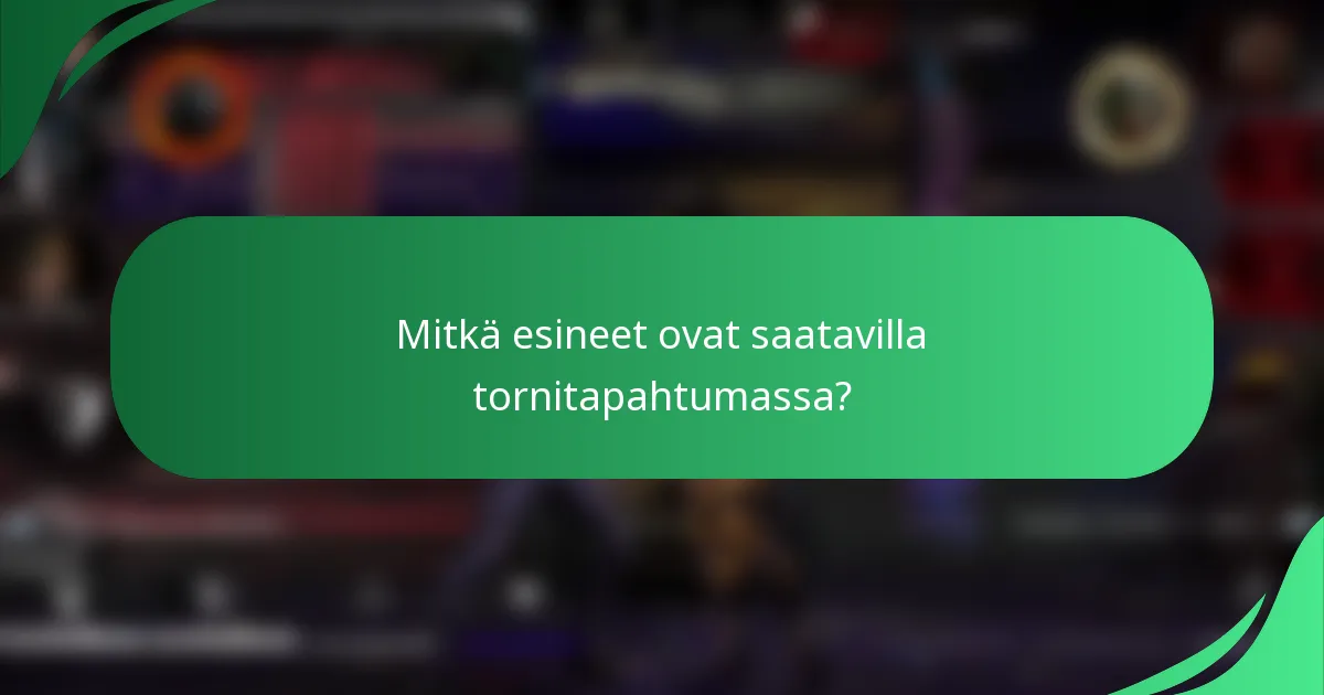 Mitkä esineet ovat saatavilla tornitapahtumassa?