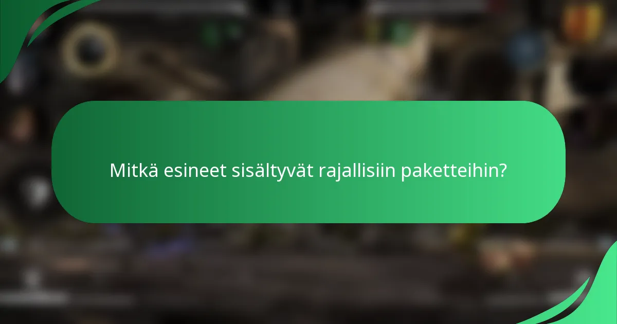 Mitkä esineet sisältyvät rajallisiin paketteihin?