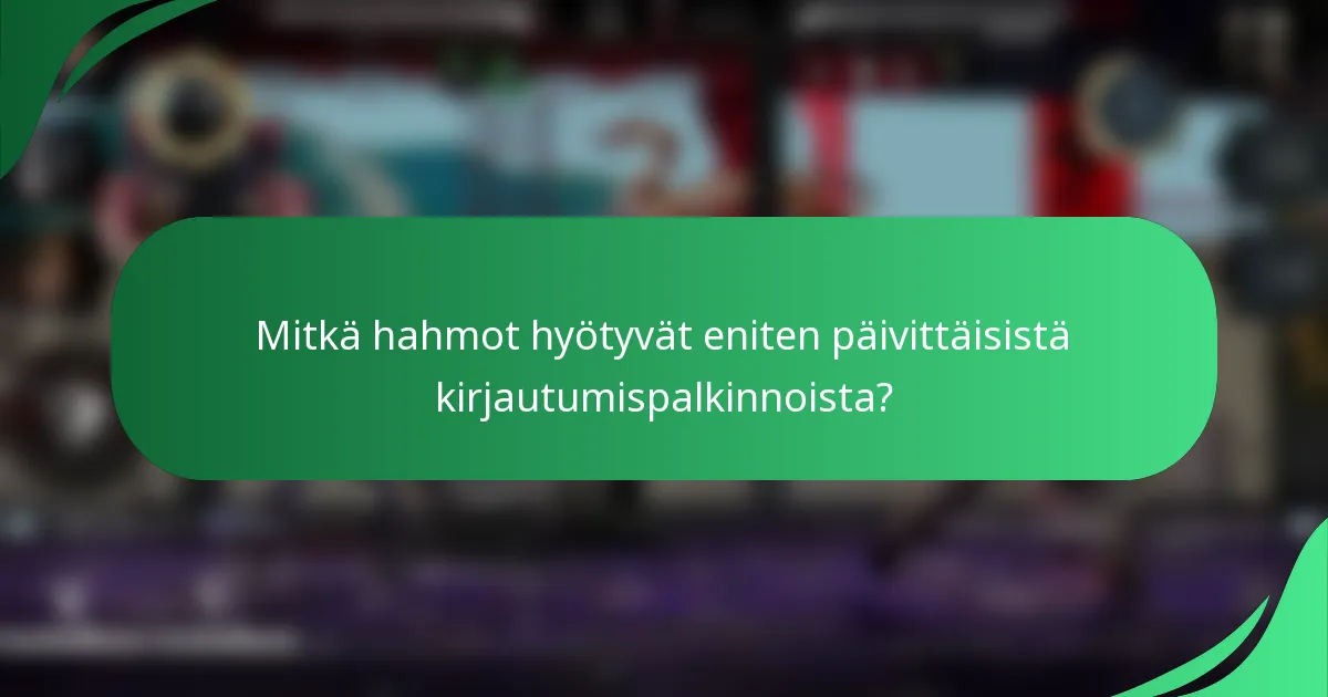 Mitkä hahmot hyötyvät eniten päivittäisistä kirjautumispalkinnoista?