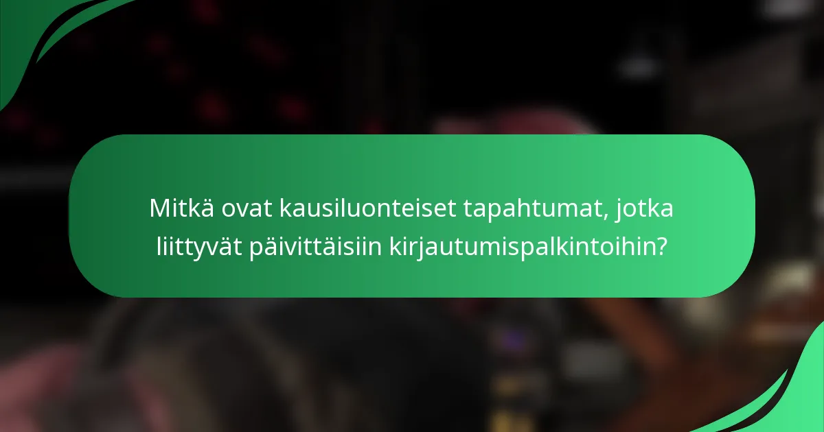 Mitkä ovat kausiluonteiset tapahtumat, jotka liittyvät päivittäisiin kirjautumispalkintoihin?