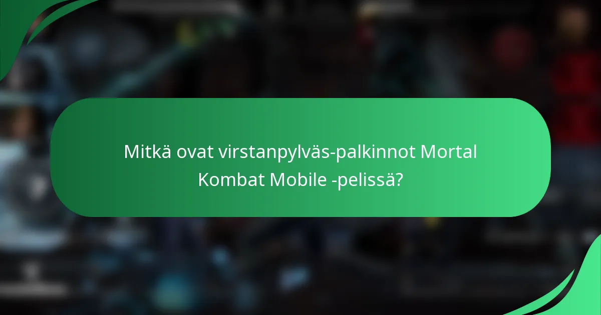 Mitkä ovat virstanpylväs-palkinnot Mortal Kombat Mobile -pelissä?