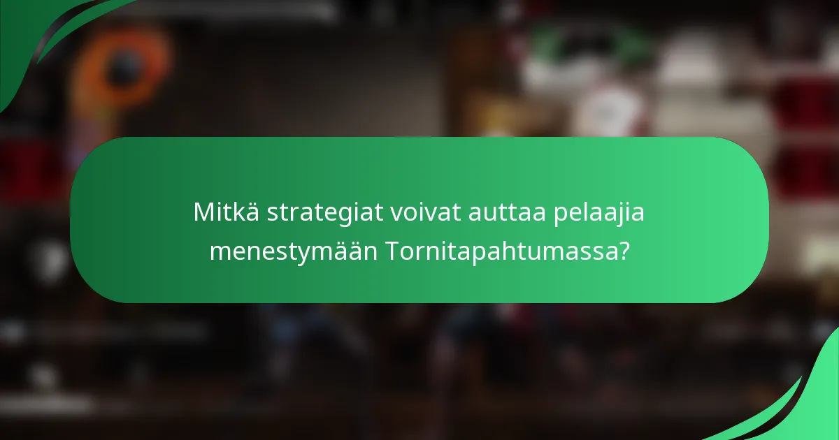 Mitkä strategiat voivat auttaa pelaajia menestymään Tornitapahtumassa?