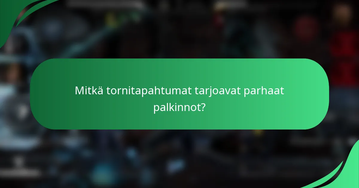Mitkä tornitapahtumat tarjoavat parhaat palkinnot?